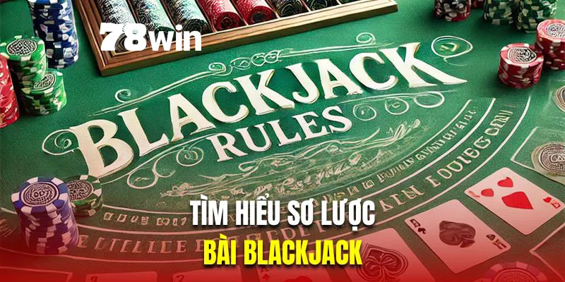 Cách Chơi Blackjack - Hướng Dẫn Chuẩn Xác Cho Người Mới 4 Tìm hiểu sơ lược về bài Blackjack
